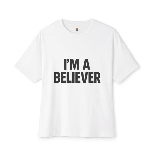 Unisex Oversized Tee - I'm a Believer, Casual Wear, Gift for Friends, Inspiration Shirt, Everyday Comfort