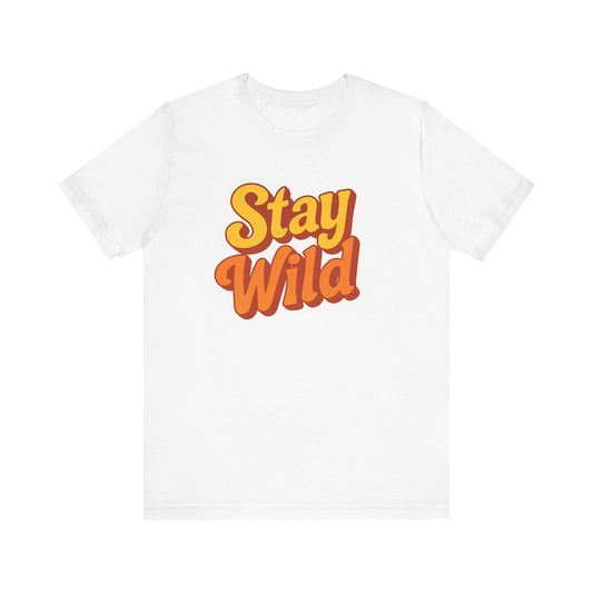 Stay Wild Unisex Short Sleeve Tee, Adventure T-Shirt, Outdoor Apparel, Gift for Nature Lovers, Summer Style, Casual Wear