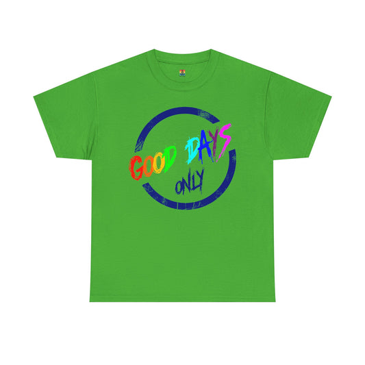 Good Days Only Unisex Heavy Cotton Tee