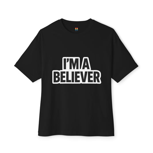 Unisex Oversized Tee - I'm a Believer, Casual Wear, Gift for Friends, Inspiration Shirt, Everyday Comfort